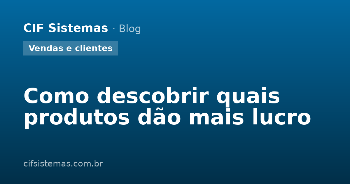 Como descobrir quais produtos dão mais lucro