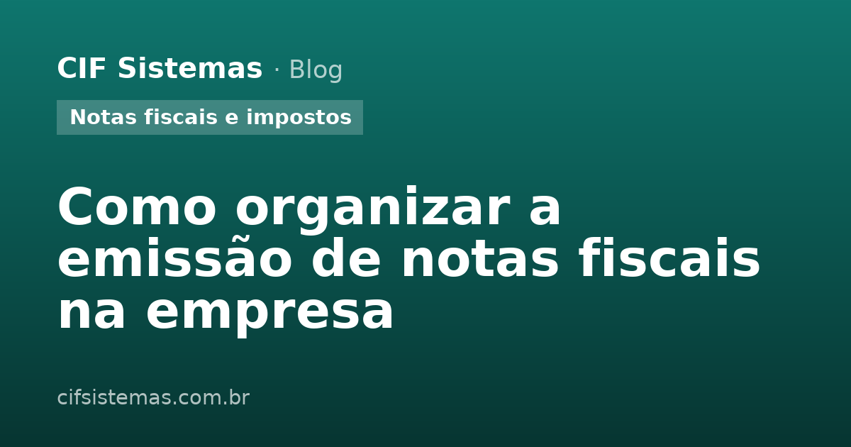 Como organizar a emissão de notas fiscais na empresa