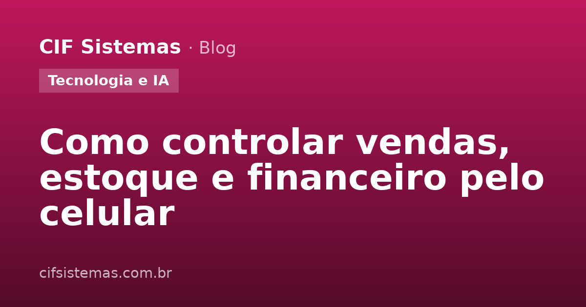 Como controlar vendas, estoque e financeiro pelo celular