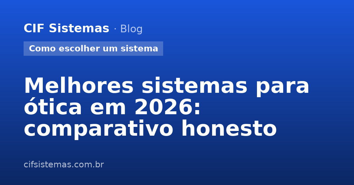 Melhores sistemas para ótica em 2026: comparativo honesto