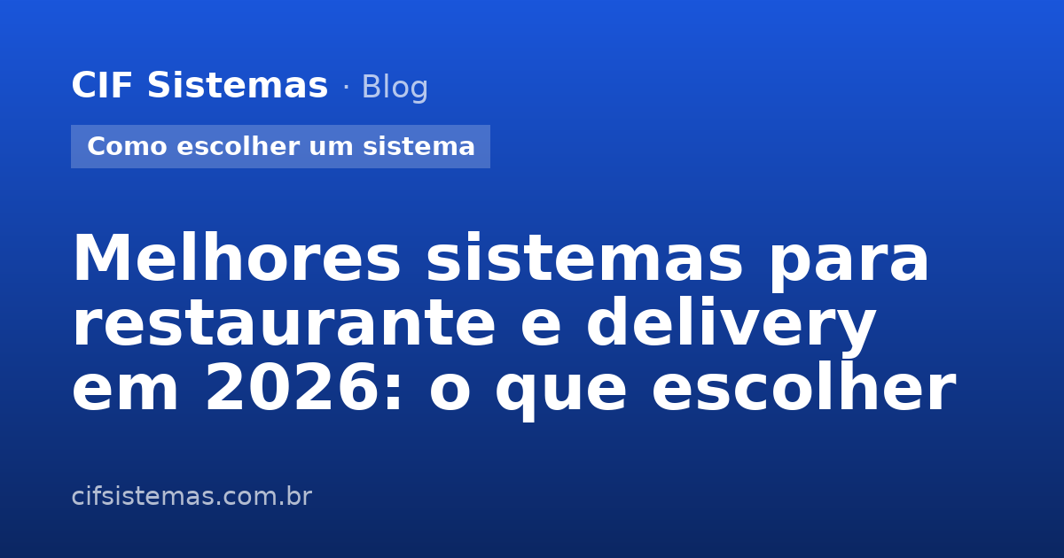 Melhores sistemas para restaurante e delivery em 2026: o que escolher