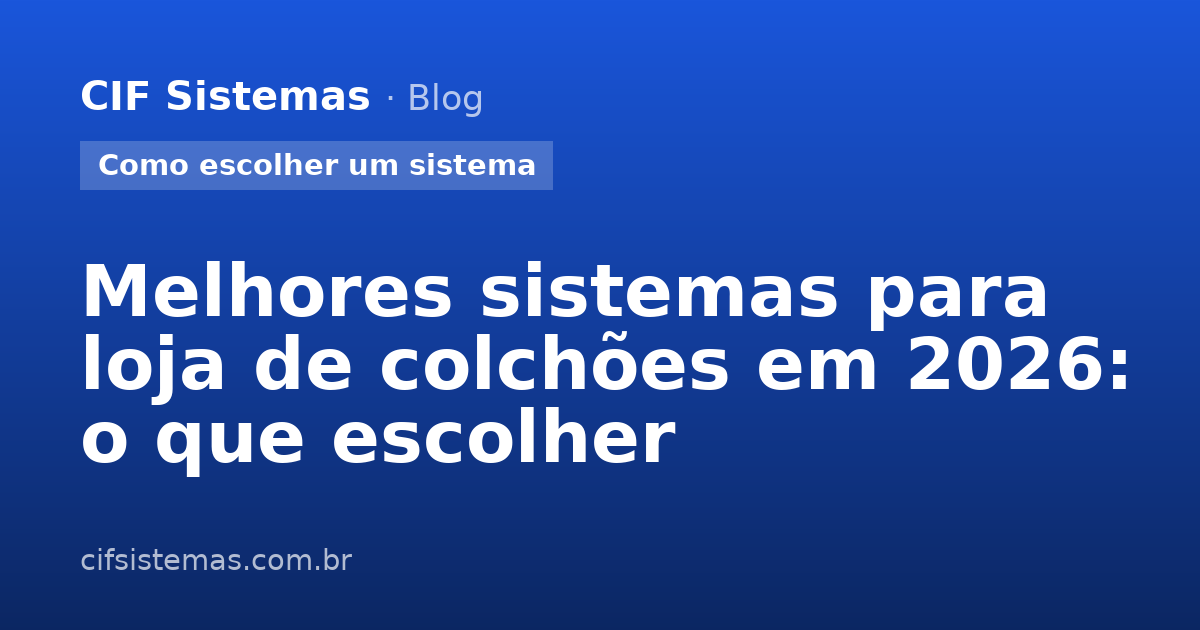 Melhores sistemas para loja de colchões em 2026: o que escolher