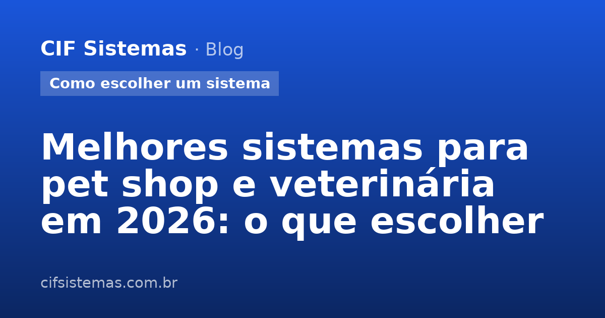 Melhores sistemas para pet shop e veterinária em 2026: o que escolher