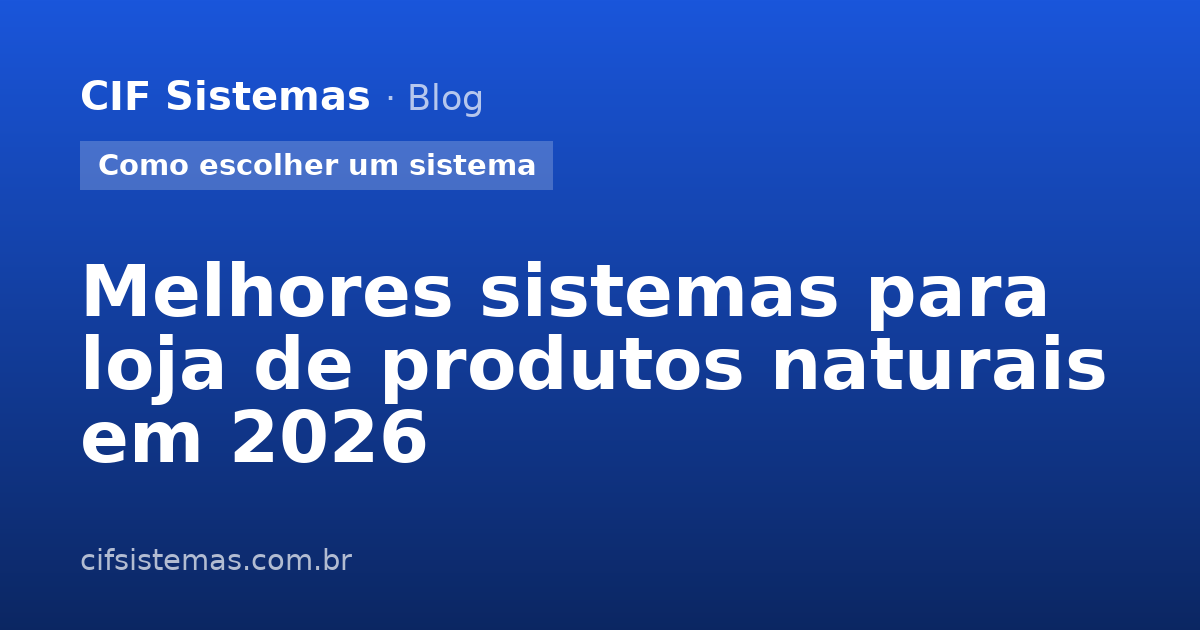 Melhores sistemas para loja de produtos naturais em 2026