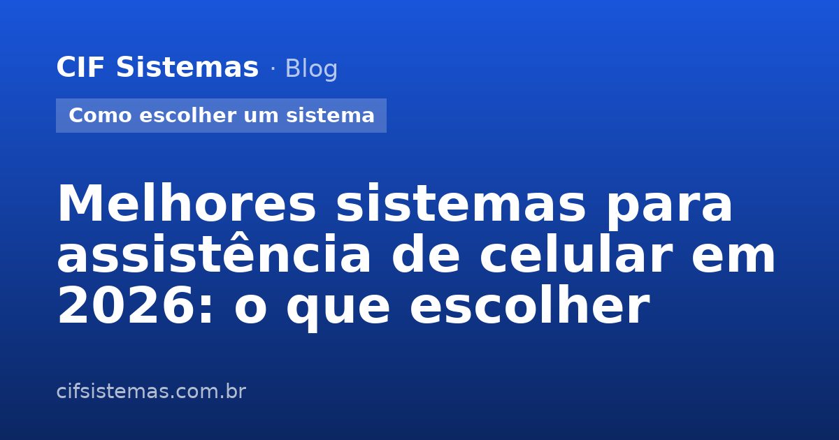 Melhores sistemas para assistência de celular em 2026: o que escolher