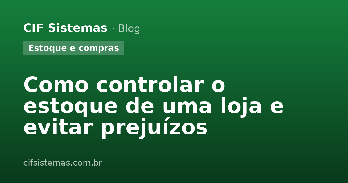 Como controlar o estoque de uma loja e evitar prejuízos