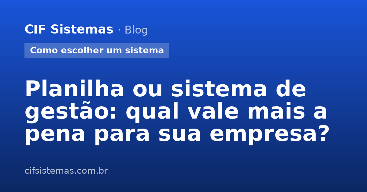 Planilha ou sistema de gestão: qual vale mais a pena para sua empresa?